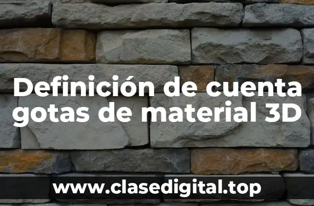 Definición de cuenta gotas de material 3D