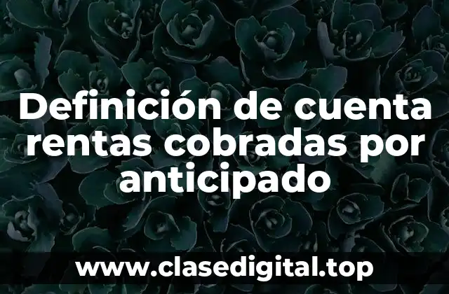 Definición de cuenta rentas cobradas por anticipado