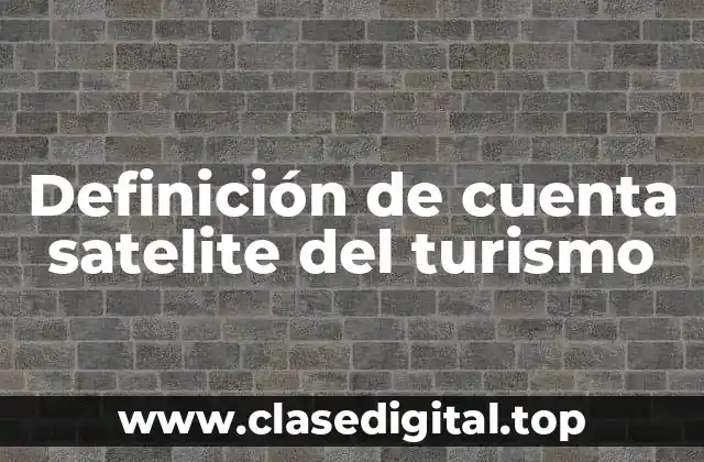 Definición de cuenta satelite del turismo
