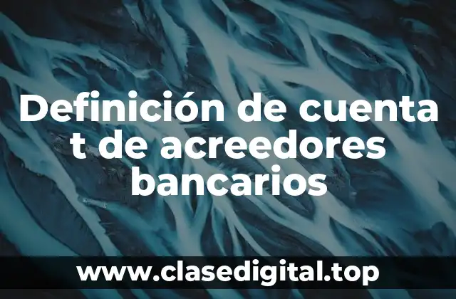 Definición de cuenta t de acreedores bancarios