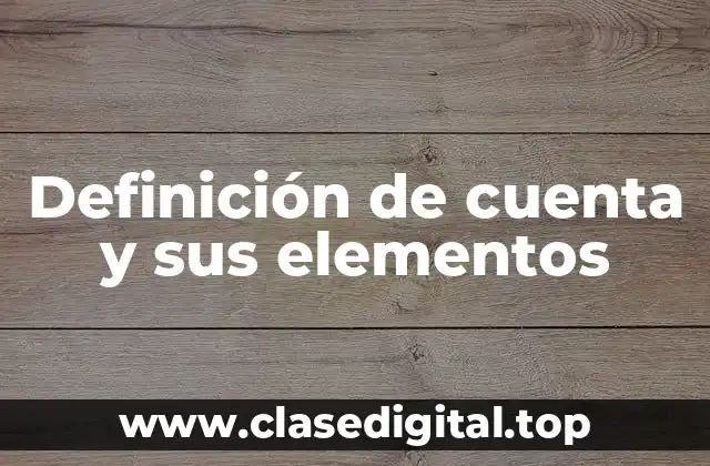 Definición de cuenta y sus elementos