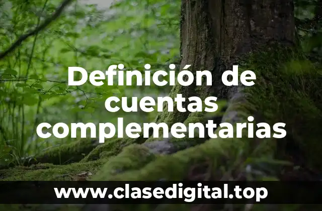 Definición de cuentas complementarias