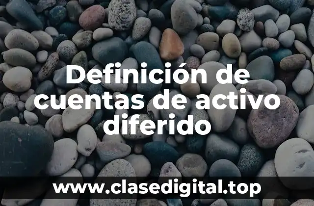 Definición de cuentas de activo diferido