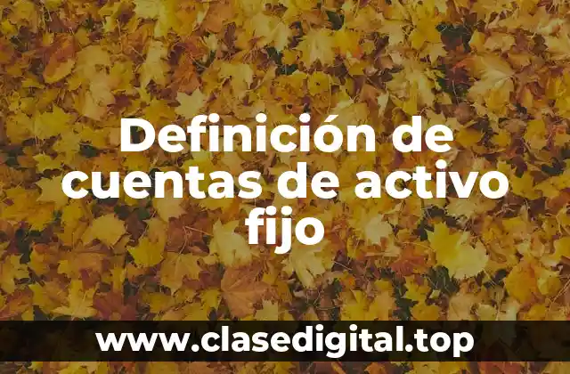 Definición de cuentas de activo fijo