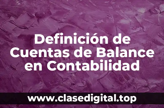 Definición de Cuentas de Balance en Contabilidad