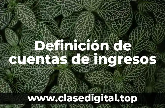Definición de cuentas de ingresos
