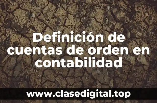 Definición de cuentas de orden en contabilidad