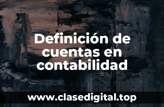 Definición de cuentas en contabilidad