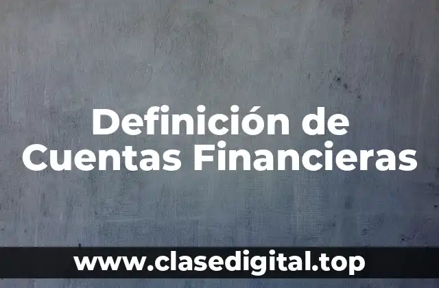 Definición de Cuentas Financieras