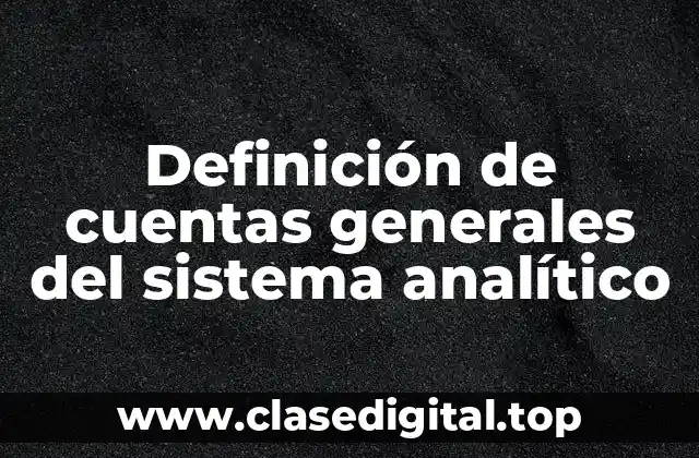 Definición de cuentas generales del sistema analítico