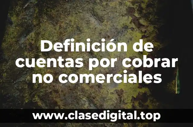 Definición de cuentas por cobrar no comerciales