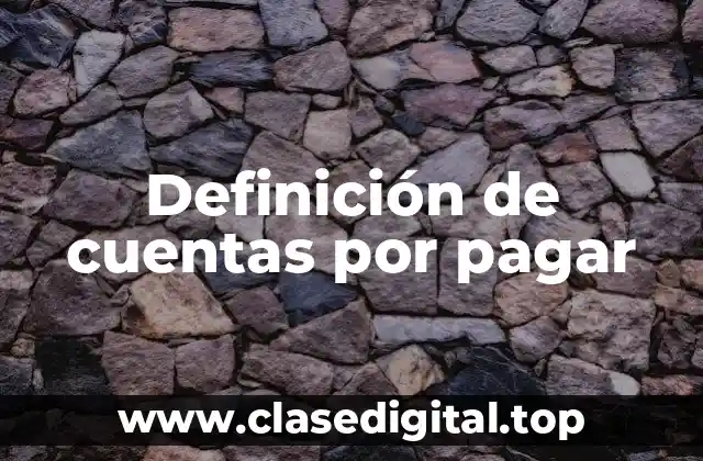 Definición de cuentas por pagar