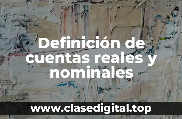 Definición de cuentas reales y nominales