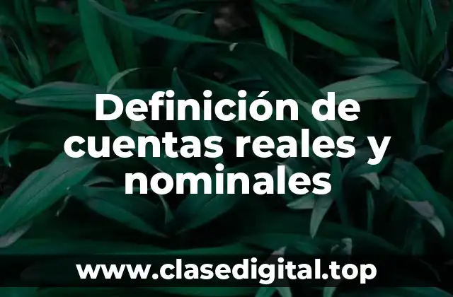 Definición de cuentas reales y nominales