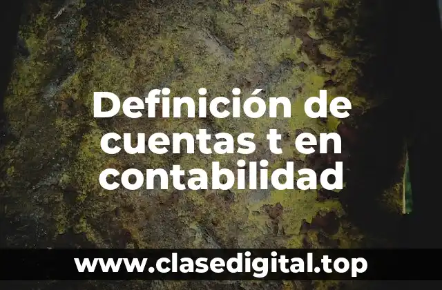 Definición de cuentas t en contabilidad