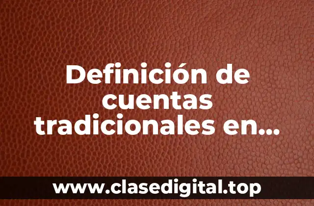 Definición de cuentas tradicionales en economía