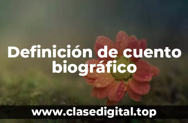 Ejemplos de cuentos biográficos