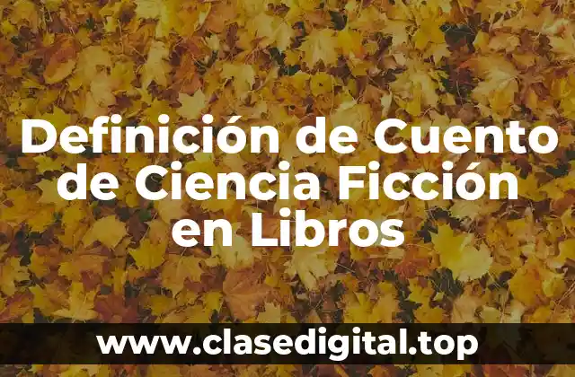 Definición de Cuento de Ciencia Ficción en Libros