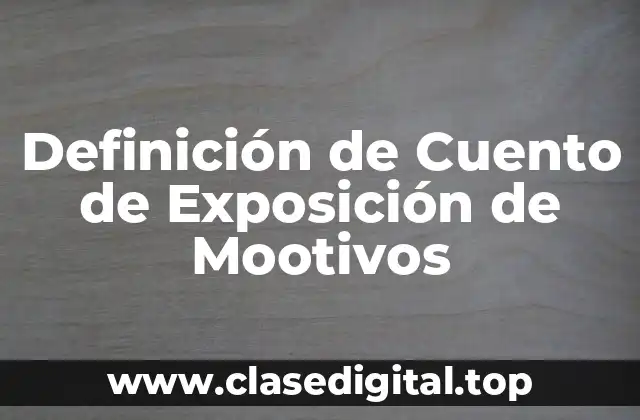 Definición de Cuento de Exposición de Mootivos