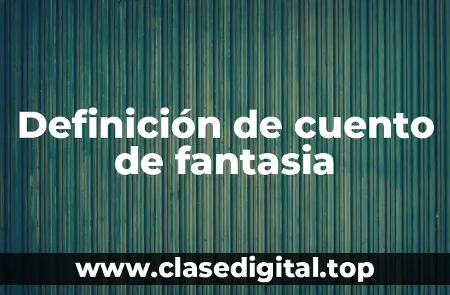 Definición de cuento de fantasia