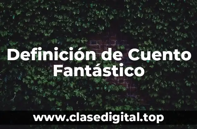 Definición de Cuento Fantástico