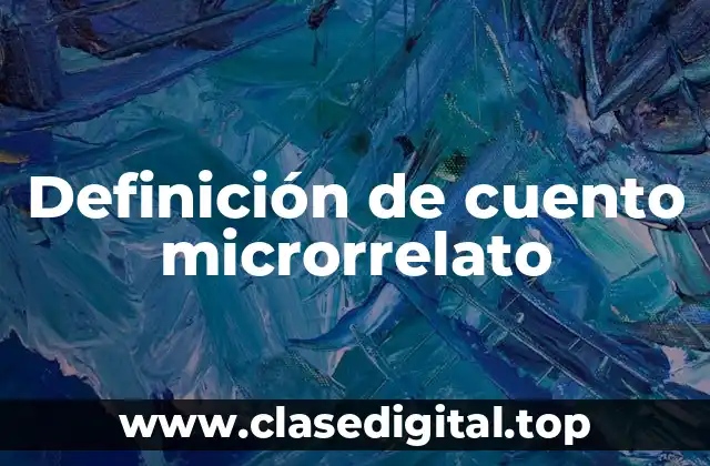 Definición de cuento microrrelato