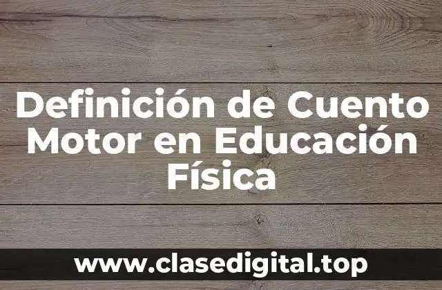 Definición de Cuento Motor en Educación Física
