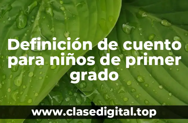 Definición técnica de cuento para niños de primer grado