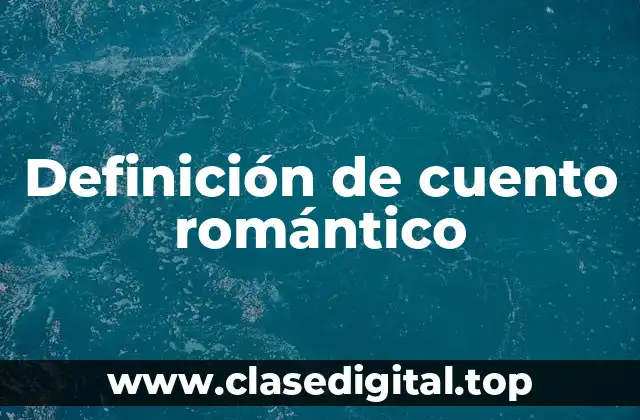 Definición de cuento romántico