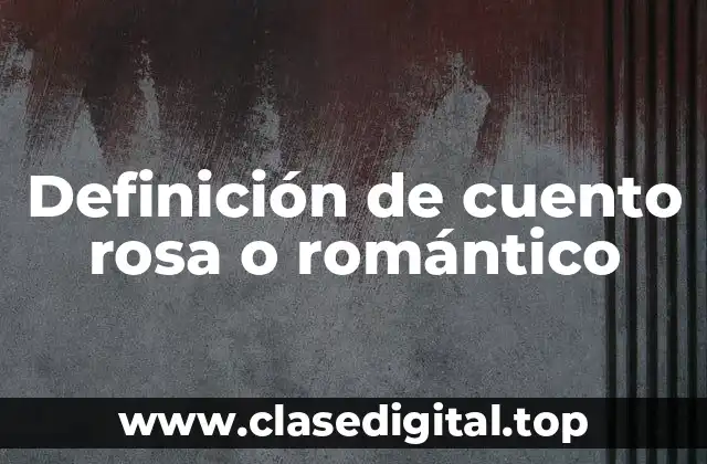 Definición de cuento rosa o romántico
