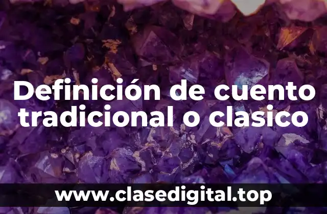 Definición de cuento tradicional o clasico