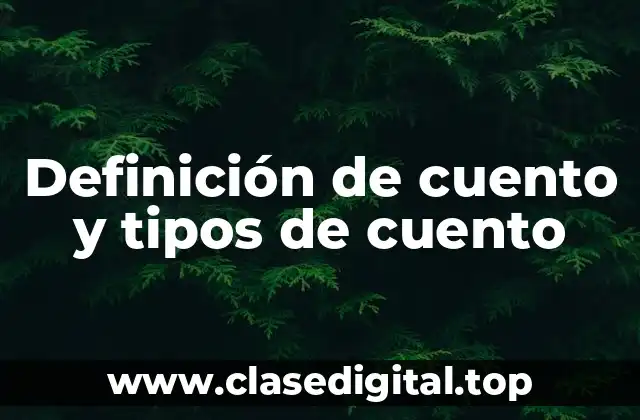 Definición de cuento y tipos de cuento