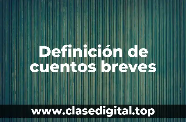 Ejemplos de cuentos breves