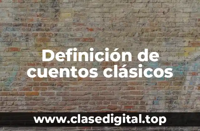 Definición de cuentos clásicos