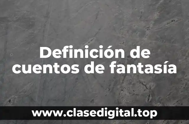 Definición técnica de cuentos de fantasía