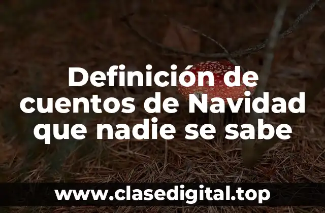 Definición de cuentos de Navidad que nadie se sabe