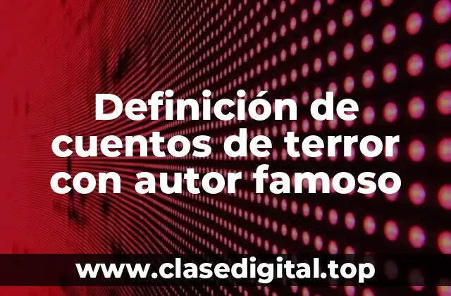 Definición de cuentos de terror con autor famoso