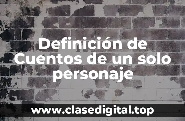 Ejemplos de cuentos de un solo personaje