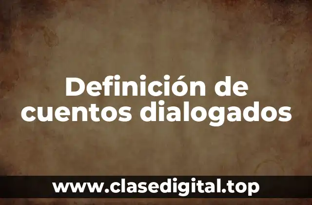 Definición de cuentos dialogados