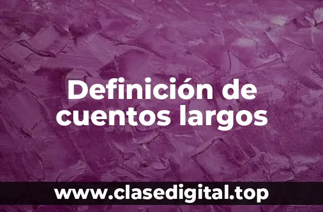 Definición de cuentos largos