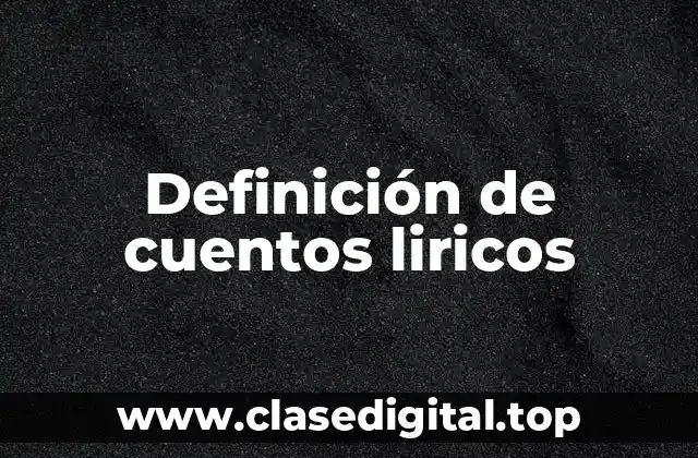 Definición de cuentos liricos