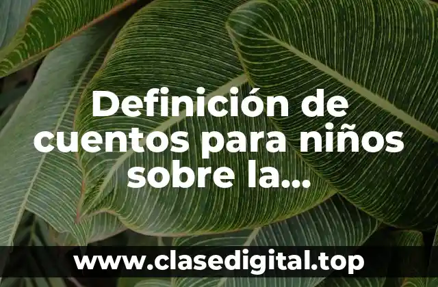 Definición de cuentos para niños sobre la alimentación