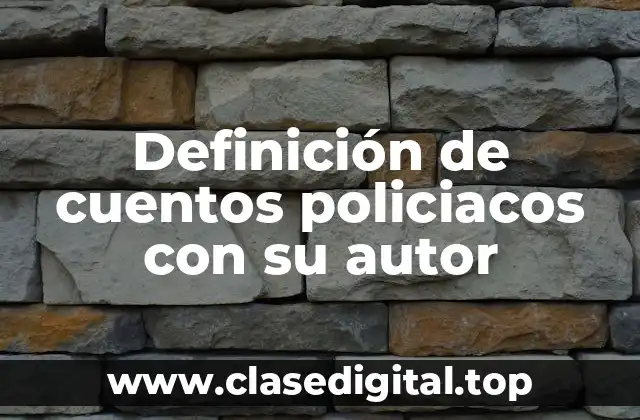 Definición de cuentos policiacos con su autor