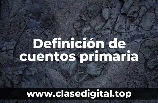 Definición de cuentos primaria