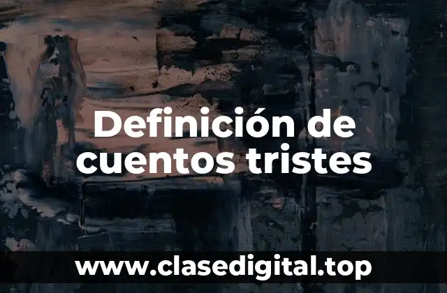 Ejemplos de cuentos tristes