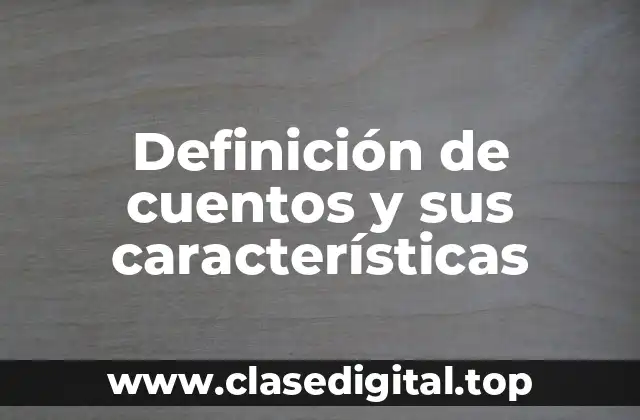 Definición de cuentos y sus características