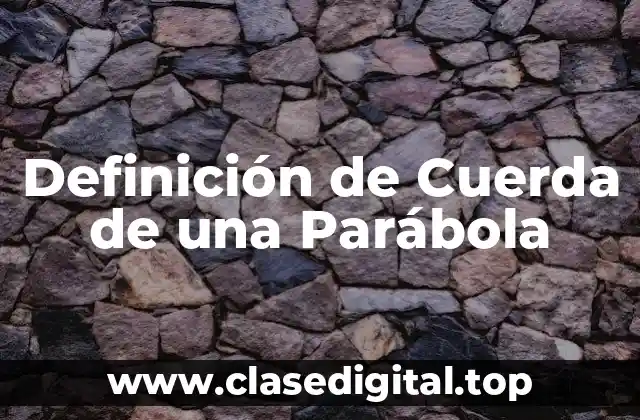 Definición de Cuerda de una Parábola