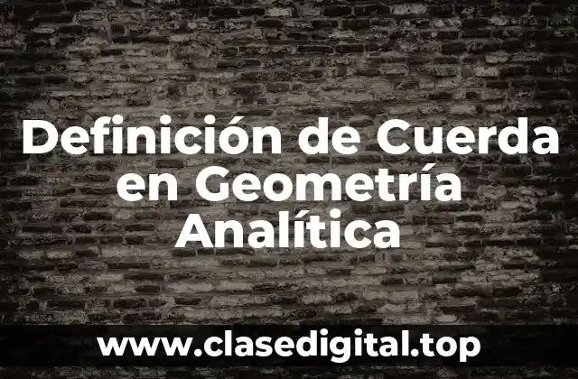 Definición de Cuerda en Geometría Analítica