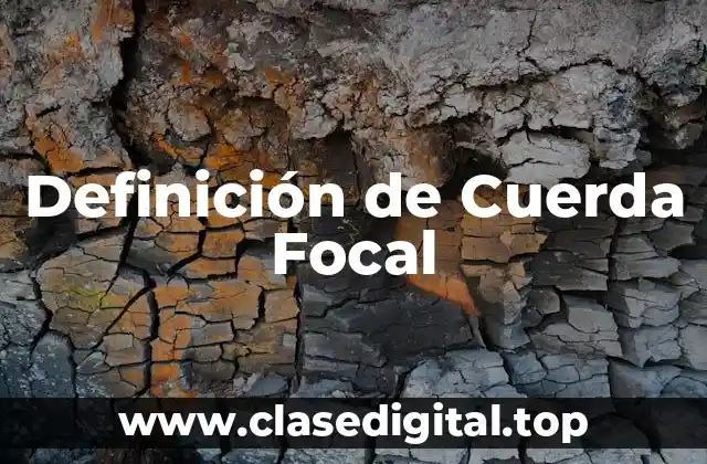 Definición de Cuerda Focal