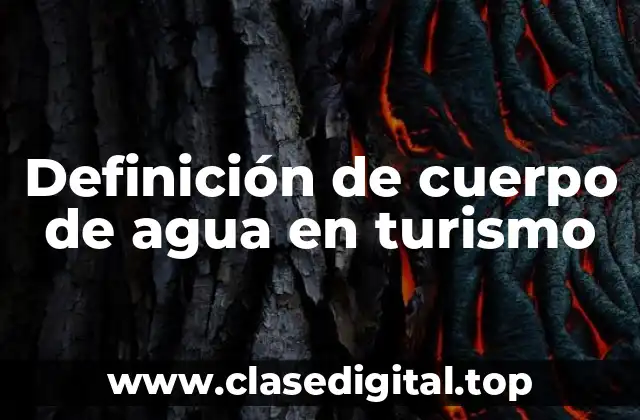 Definición de cuerpo de agua en turismo